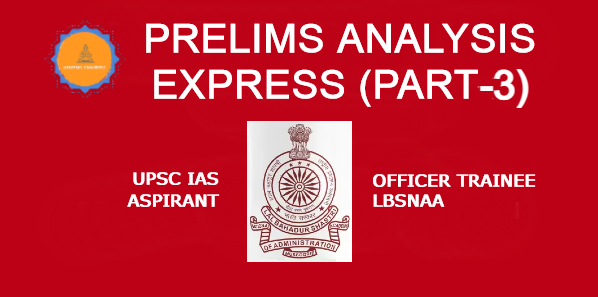 PRELIMS Analysis EXPRESS PART 3 UPSC Civil Service (Pre) Examination 2022 anupma chandra com