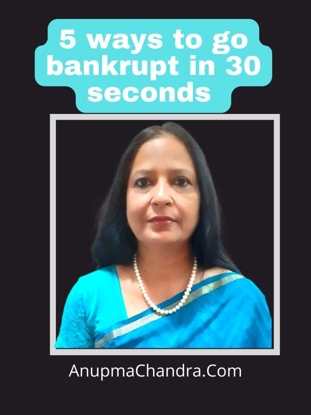 5 ways to go Broke right now Anupma Chandra